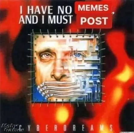 I Have No Memes and I Must Post