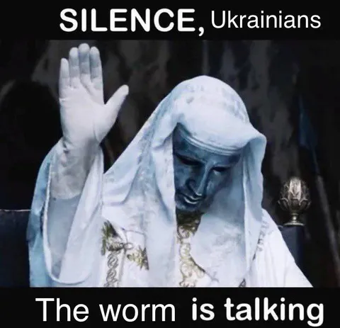 Silence, Ukrainians, the Worm Speaks