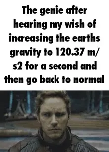 The Genie Hears My Gravity Wish