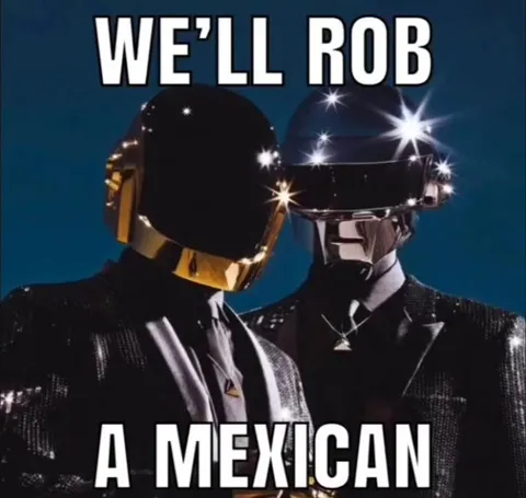We'll Rob a Mexican