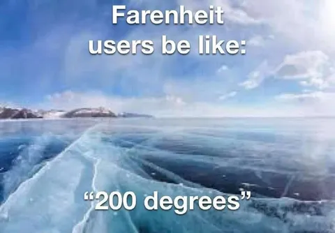 Fahrenheit Users Say 200 Degrees