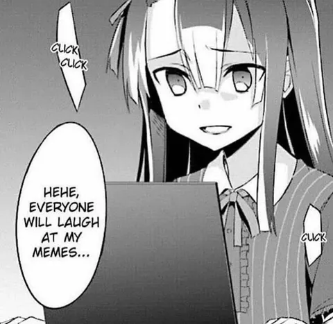 Everyone Will Laugh at My Memes