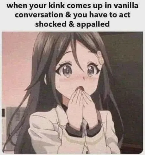 Acting Shocked at Your Kink