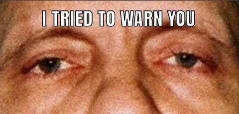 I Tried to Warn You
