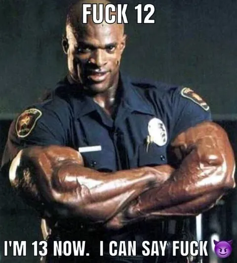 Fuck 12 I'm 13 Now