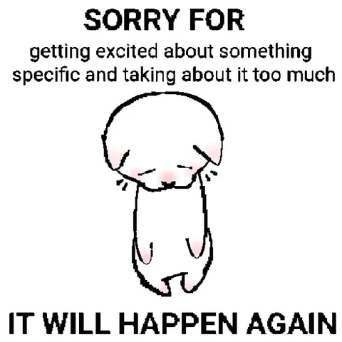 Sorry for Getting Too Excited