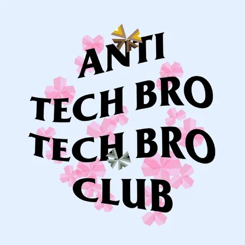 Anti Tech Bro Club