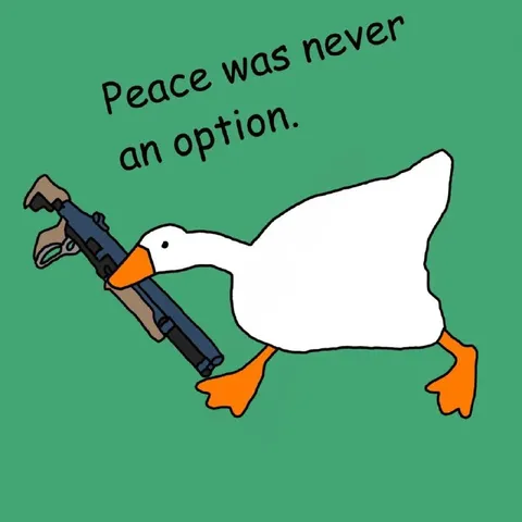 Peace Was Never an Option Goose
