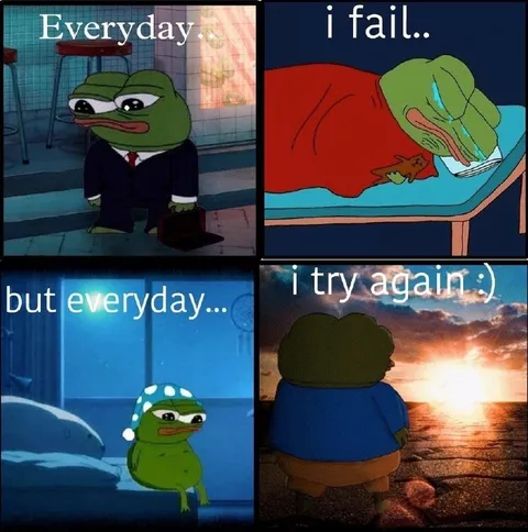 Everyday I Fail But Try Again