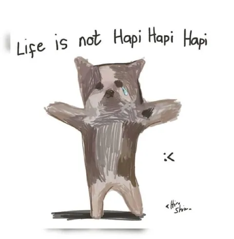 Life Is Not Hapi Hapi Hapi