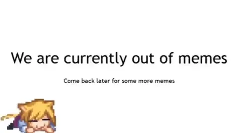 Currently Out of Memes
