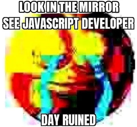 Look in the Mirror JavaScript Developer