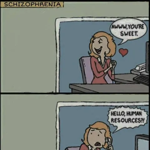Schizophrenia Calls Human Resources