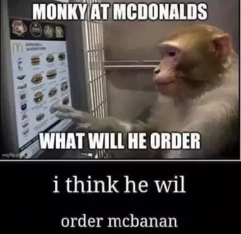 Monkey Ordering a McBananan