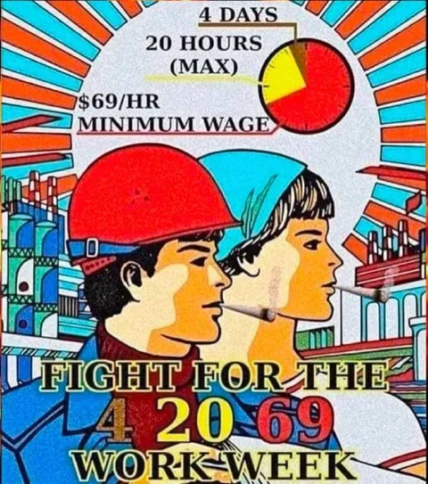 Fight for the 4 20 69 Work-Week