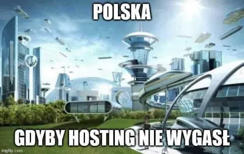 Polska gdyby hosting nie wygasł