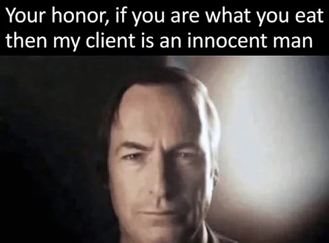 Your Honor, If You Are What You Eat