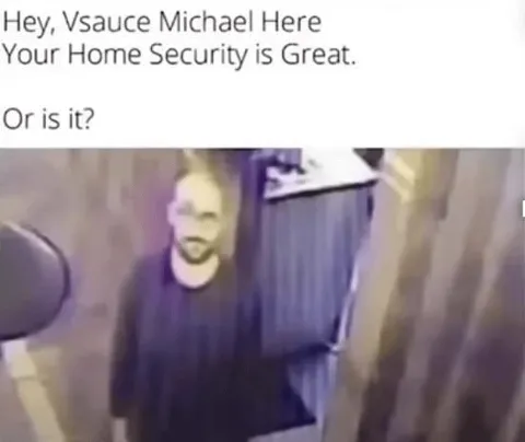 Vsauce Home Security Intruder
