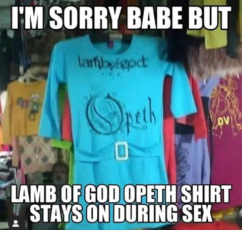 Lamb of God Opëth Shirt During Sex