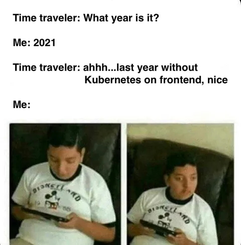 Time Traveler Misses Kubernetes