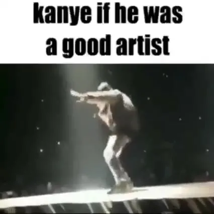 Kanye If He Was a Good Artist
