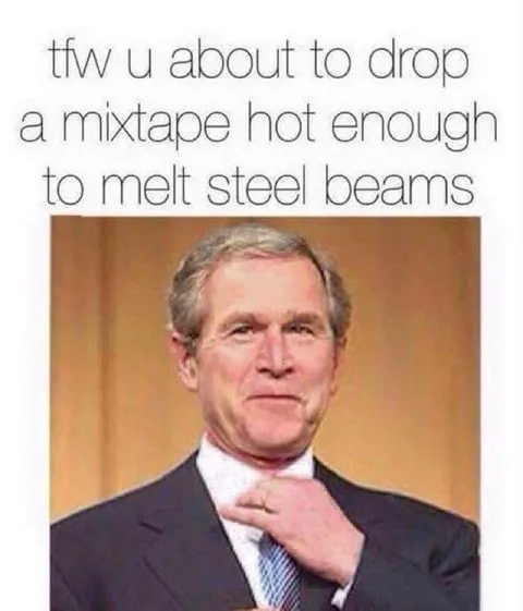 Mixtape Hot Enough to Melt Steel Beams