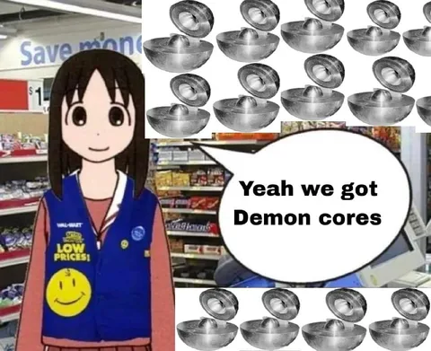 Yeah We Got Demon Cores