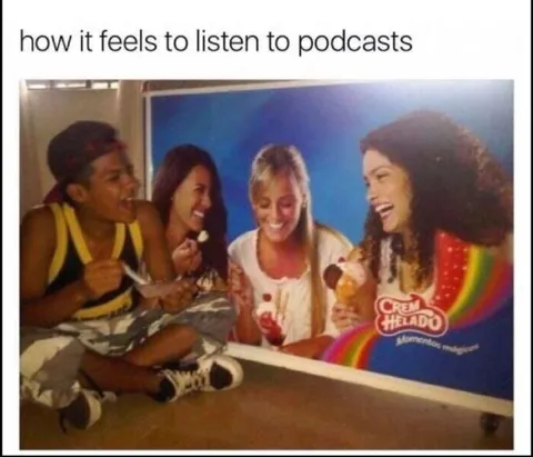How It Feels to Listen to Podcasts