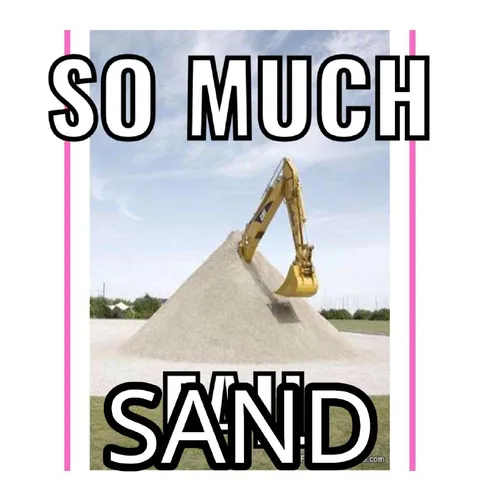 So Much Sand Excavator