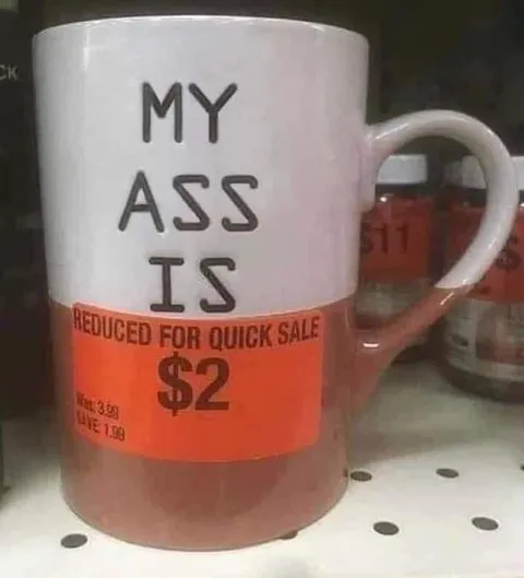 My Ass Is Reduced For Quick Sale