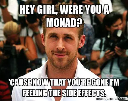 Monad Side Effects Pickup Line