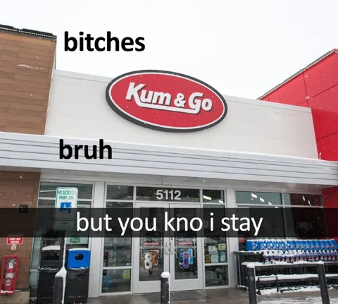 Kum & Go Stay Meme