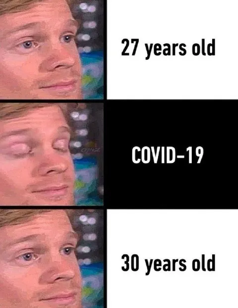 27 Years Old, COVID-19, 30 Years Old