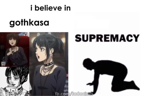 I Believe in Gothkasa Supremacy