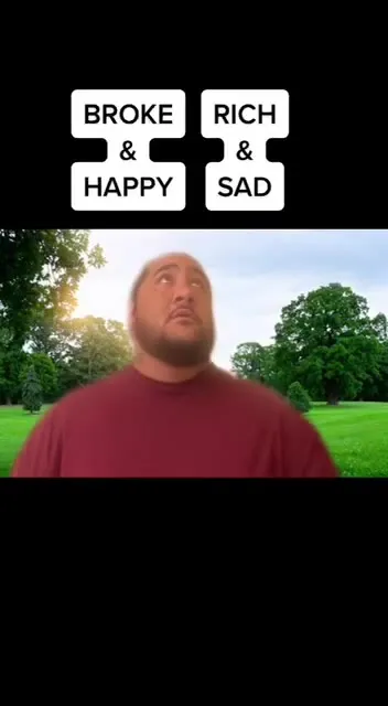 Broke and Happy, Rich and Sad