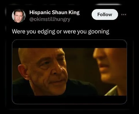 Were You Edging or Gooning