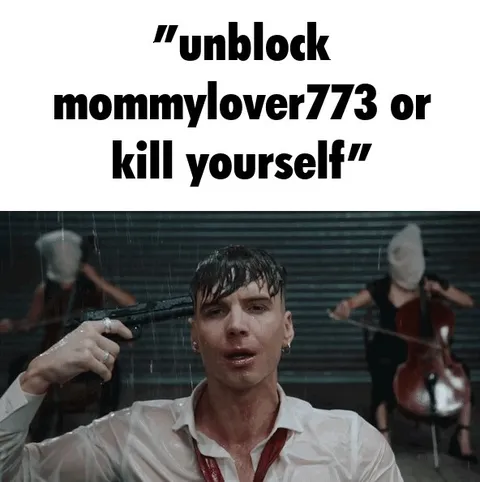 Unblock mommylover773 or kill yourself