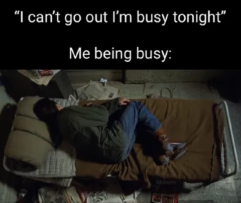 Me Being Busy Tonight