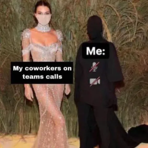 Me on Every Teams Call