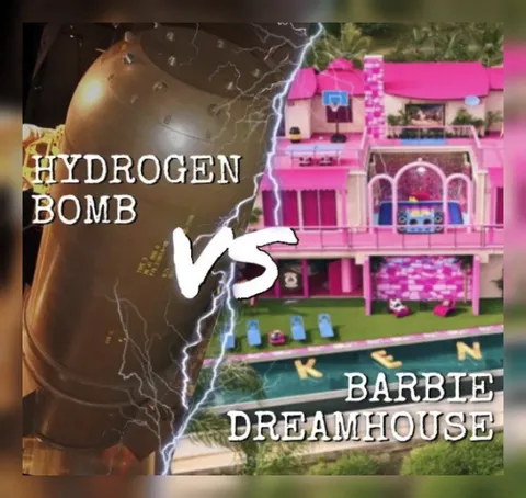 Hydrogen Bomb vs Barbie Dreamhouse