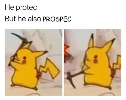 He protec but he also prospec