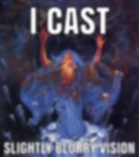 I Cast Slightly Blurry Vision