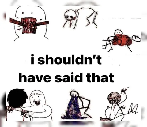 I Shouldn't Have Said That
