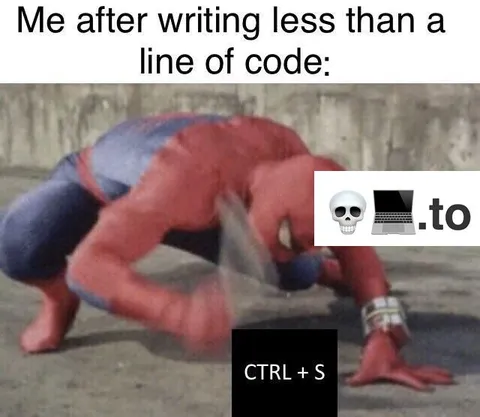 Me after writing one line of code
