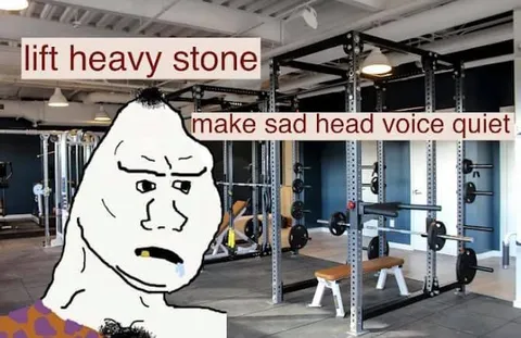 Lift Heavy Stone Make Sad Head Quiet