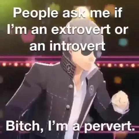 Bitch, I’m a pervert