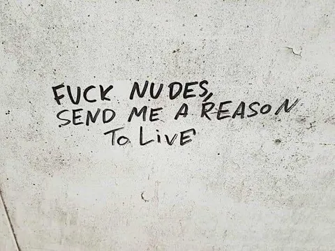 Fuck Nudes Send Me a Reason to Live