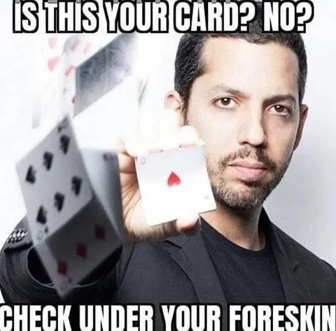 Check Under Your Foreskin Card Trick