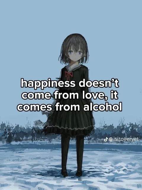 Happiness Comes From Alcohol