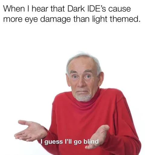 Dark IDEs Make Me Go Blind